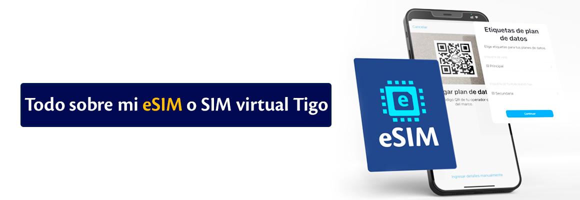 Todo sobre mi eSIM o SIM Virtual - Tigo Nicaragua