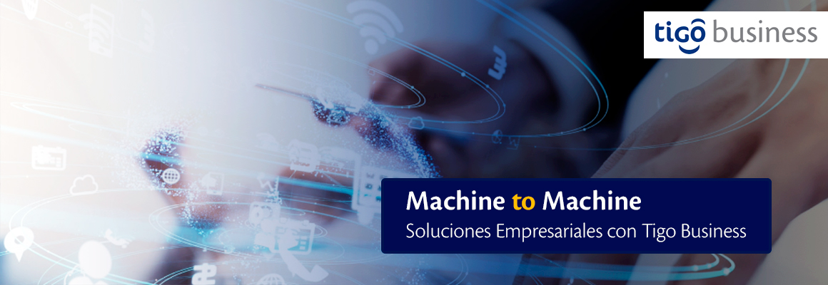 Machine to Machine | Soluciones Empresariales con Tigo Business - Tigo Nicaragua