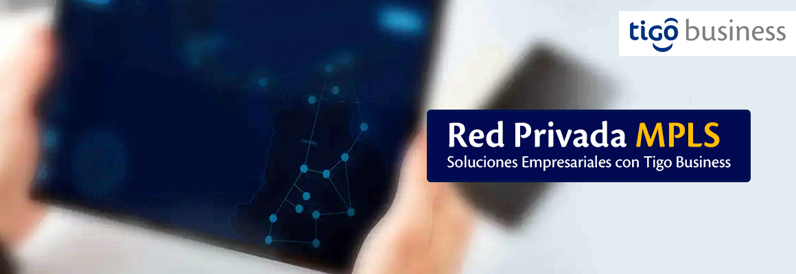 Red Privada MPLS | Soluciones Empresariales con Tigo Business - Tigo Nicaragua