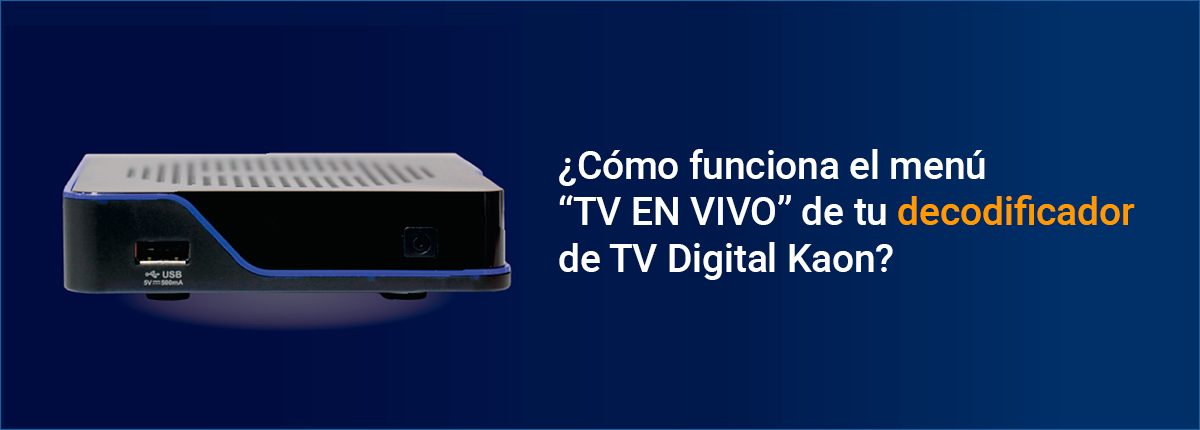 ¿Cómo funciona el menú “TV EN VIVO” de tu decodificador de TV Digital Kaon? - Tigo Nicaragua